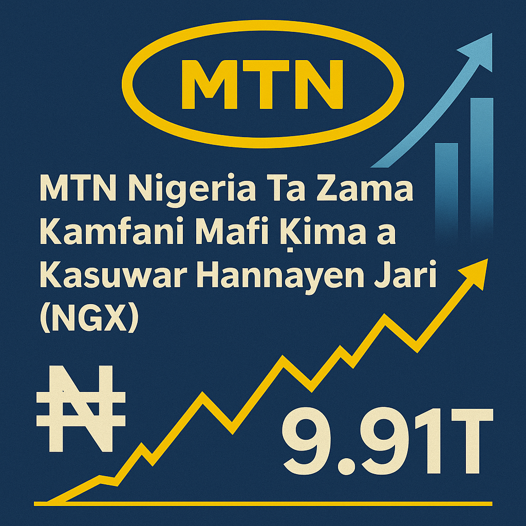 MTN Nigeria Ta Zama Kamfani Mafi Ƙima a Kasuwar Hannayen Jari (NGX) MTN Nigeria Ta Zama Kamfani Mafi Ƙima a Kasuwar Hannayen Jari (NGX)